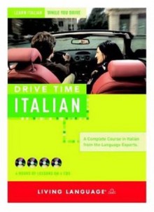 Drive Time: Italian (CD): Learn Italian While You Drive (All-Audio Courses) - Living Language