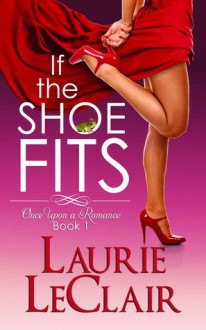 If the Shoe Fits - Laurie LeClair