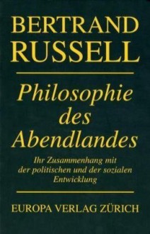 Philosophie des Abendlandes - Bertrand Russell, Elisabeth Fischer-Wernecke, Ruth Gillischewski