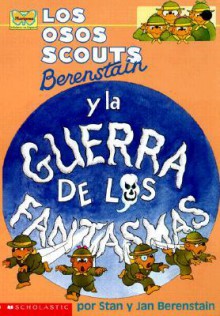 Los osos scouts Berenstain y la guerra de los fantasmas - Stan Berenstain, Jan Berenstain