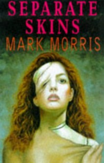 Separate Skins - Mark Morris, Graham Joyce