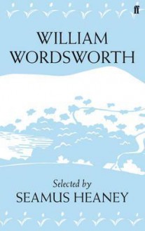 William Wordsworth: Poems. Selected by Seamus Heaney - William Wordsworth