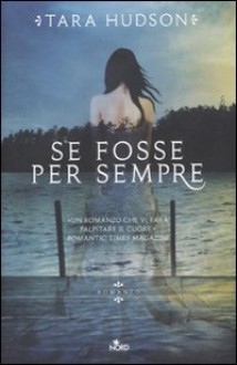 Se fosse per sempre - Tara Hudson,Paola Bonini