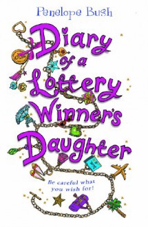 Diary of a Lottery Winner's Daughter - Penelope Bush