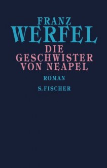 Die Geschwister von Neapel - Franz Werfel