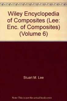 International Encyclopedia of Composites - Stuart M. Lee