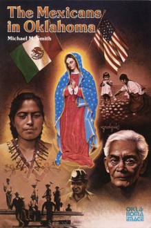 The Mexicans in Oklahoma - Michael M. Smith