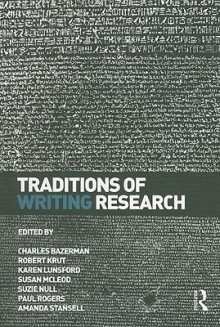 Traditions of Writing Research - Charles Bazerman, Robert Krut, KAREN LUNSFORD, Susan McLeod, Suzie Null, Paul Rogers, Amanda Stansell