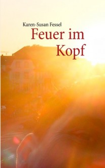 Feuer im Kopf - Karen-Susan Fessel