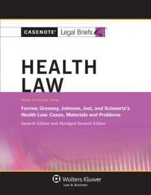 Health Law: Furrow Greaney Johnson Jost & Schwartz 7e - Casenote Legal Briefs