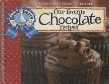 Our Favorite Chocolate Recipes Cookbook: Over 60 of Our Favorite Chocolate Recipes Plus Just as Many Handy Tips and a New Photo Cover - Gooseberry Patch