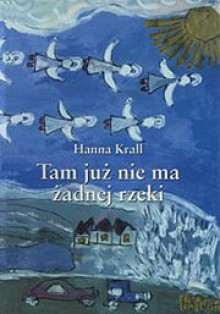 Tam już nie ma żadnej rzeki - Hanna Krall