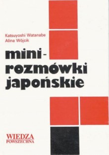 Mini rozmówki japońskie - Alina Wójcik, Katsuyoshi Watanabe