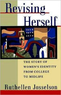 Revising Herself: Story of Women's Identity from College-Midlife - Ruthellen Josselson