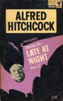 Alfred Hitchcock Presents Stories For Late At Night - Part 2 - Alfred Hitchcock, Edward L. Perry, Margaret Ronan, Henry Slesar, Pauline C. Smith, Robert Trout, Evelyn Waugh, Margaret Millar