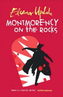 Montmorency On The Rocks: Doctor, Aristocrat, Murderer? - Eleanor Updale