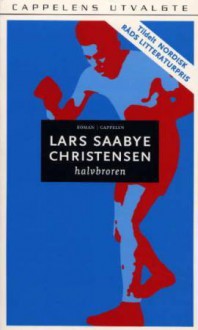 Halvbroren - Lars Saabye Christensen