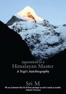 Apprenticed to a Himalayan Master - Sri M. (Mumtaz Ali)