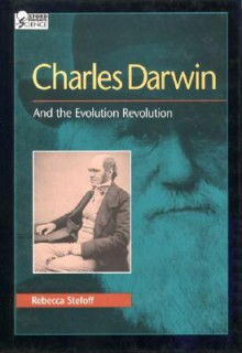 Charles Darwin: And the Evolution Revolution (Oxford Portraits in Science) - Rebecca Stefoff