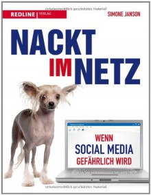 Nackt im Netz: Wenn social media gefährlich wird - Simone Janson