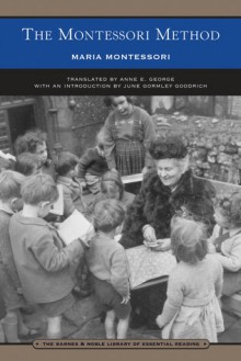 The Montessori Method (Barnes & Noble Library of Essential Reading) - Maria Montessori, Anne George, June Goodrich, June Gormley Goodrich