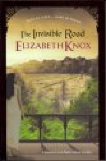 The Invisible Road - Elizabeth Knox