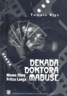 Dekada doktora Mabuse. Nieme filmy Fritza Langa - Tomasz Kłys