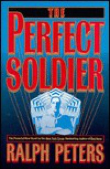 The Perfect Soldier - Ralph Peters