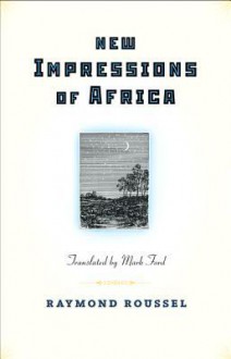 New Impressions of Africa - Raymond Roussel