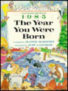 The Year You Were Born, 1985 - Jeanne Martinet