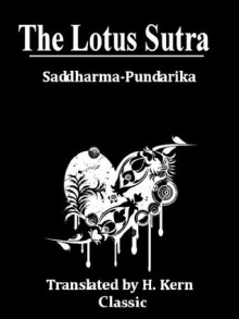 The Lotus Sutra: Saddharma-Pundarika - Buddha, H. Kern