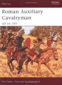 Roman Auxiliary Cavalryman: AD 14-193 - Nic Fields