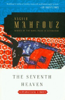 The Seventh Heaven: Supernatural Tales - Naguib Mahfouz, Raymond Stock