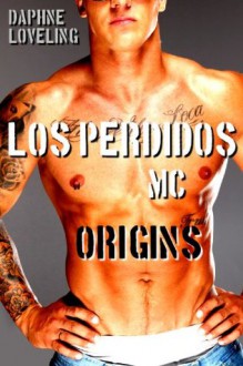 Los Perdidos MC Prequel: Origins (Motorcycle Club Erotic Romance) - Daphne Loveling