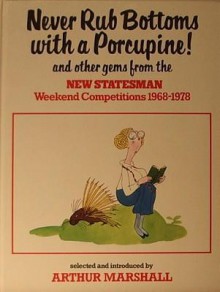 Never Rub Bottoms With A Porcupine! - Arthur Marshall, Michael Ffolkes