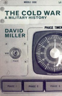 The Cold War: A Military History - David Miller