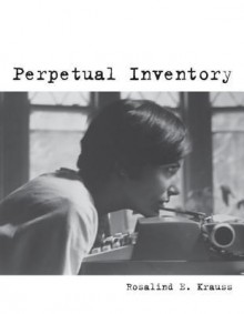 Perpetual Inventory (October Books) - Rosalind E. Krauss