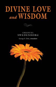 DIVINE LOVE & WISDOM: PORTABLE: THE PORTABLE NEW CENTURY EDITION - Emanuel Swedenborg, George F. Dole