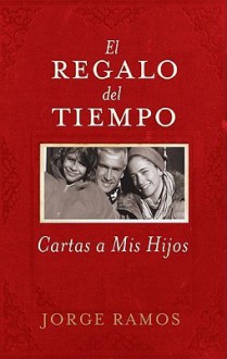 El Regalo del Tiempo - Jorge Ramos