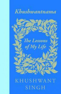 Khushwantnama: The Lessons of My Life - Khushwant Singh