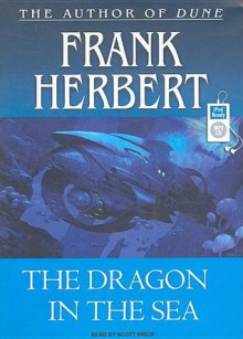 The Dragon in the Sea - Scott Brick, Frank Herbert