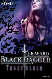 Todesfluch: Black Dagger 10 - Roman (German Edition) - Astrid Finke, J.R. Ward