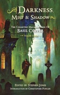 Darkness, Mist & Shadows - Volume 3 [pb] - Basil Copper, Stephen Jones, Bob Eggleton, Randy Broecker, Les Edwards, Stephen E. Fabian