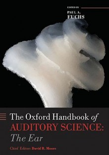 Oxford Handbook of Auditory Science the Ear - Paul Fuchs