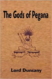 The Gods of Pegana - Lord Dunsany