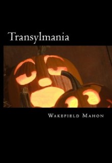 Transylmania - Wakefield Mahon