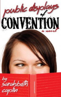 Public Displays of Convention - Sarahbeth Caplin