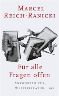 Für alle Fragen offen: Antworten zur Weltliteratur - Marcel Reich-Ranicki