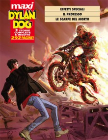 Maxi Dylan Dog n. 18: Effetti speciali - Il processo - Le scarpe del morto - Andrea Cavaletto, Giuseppe De Nardo, Giancarlo Marzano, Luigi Piccatto, Angelo Stano