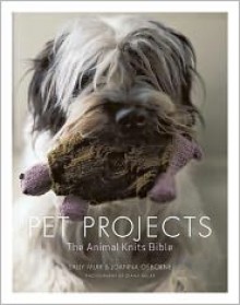 Pet Projects: The Animal Knits Bible - Sally Muir, Joanna Osborne, Diana Miller